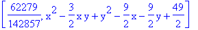 [62279/142857, x^2-3/2*x*y+y^2-9/2*x-9/2*y+49/2]